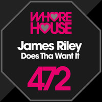 James Riley - Does Tha Want It