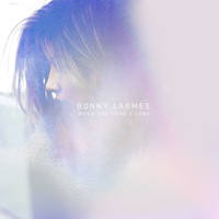 Bonny Larmes - When You Come A Long