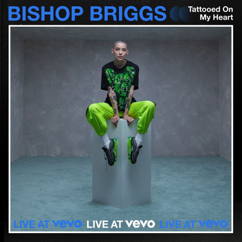 Bishop Briggs - TATTOOED ON MY HEART (Live At Vevo [Explicit])