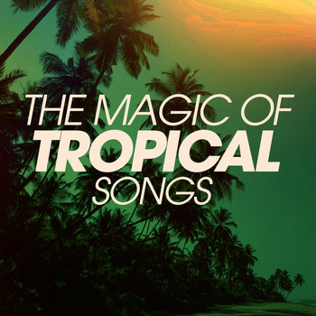 Various Artists - The Magic Of Tropical Songs