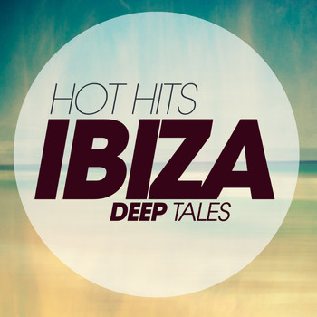 Various Artists - Hot Hits Ibiza Deep Tales