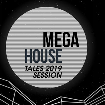 Various Artists - Mega House Tales 2019 Session