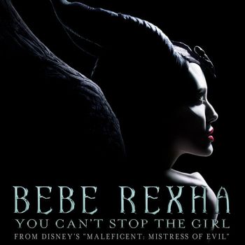 Bebe Rexha - You Can't Stop The Girl (From Disney's "Maleficent: Mistress of Evil")