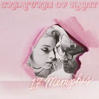 17 Memphis - Creatures Of Habit