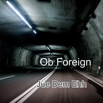 Ob Foreign / - Jue Dem Ehh