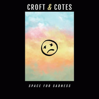 Croft & Cotes / - Space for Sadness
