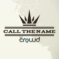 The Crowd - Call the Name