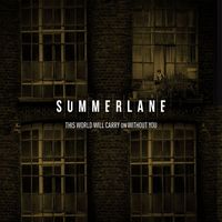 Summerlane - This World Will Carry On Without You