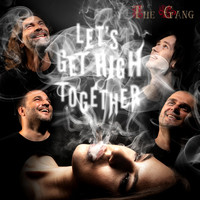 The Gang - Let's Get High Together (Explicit)