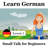 German Earbookers & The Earbookers - Learn German, Lesson 1: Small Talk for Beginners