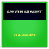 The Miles Davis Quintet - Relaxin' with the Miles Davis Quintet