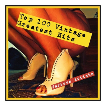 Various Artists - Top 100 Vintage Greatest Hits (Explicit)