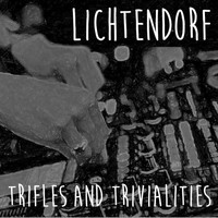 Lichtendorf - Trifles & Trivialities