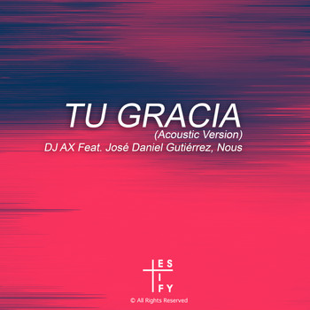 DJ Ax - Tu Gracia (feat. José Daniel Gutiérrez & Nous)