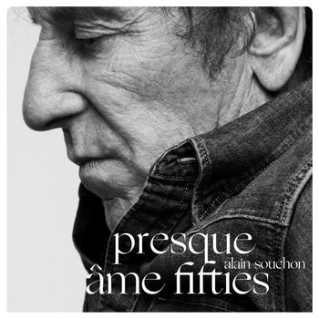 Alain Souchon - Presque / Âme Fifties