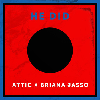 Attic - He Did (feat. Briana Jasso)