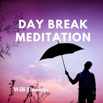 Will Thomas - Day Break Meditation