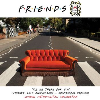 London Metropolitan Orchestra - I'll Be There for You ("Friends" 25th Anniversary) (Orchestral Version)