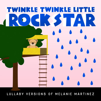 Twinkle Twinkle Little Rock Star - Lullaby Versions of Melanie Martinez
