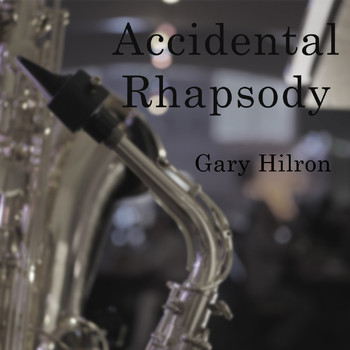 Gary Hilron - Accidental Rhapsody