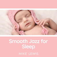 Mike Lewis - Smooth Jazz for Sleep