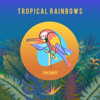 Tom Zanetti - Tropical Rainbows (Explicit)