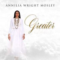 Annilia Wright Mosley - Greater (Radio Edit)