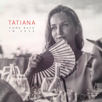 Tatiana - Come Back in 2025