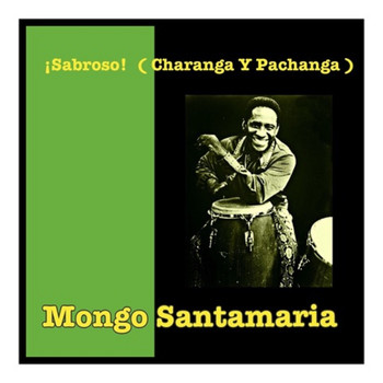 Mongo Santamaria - Sabroso! (Charanga y Pachanga)