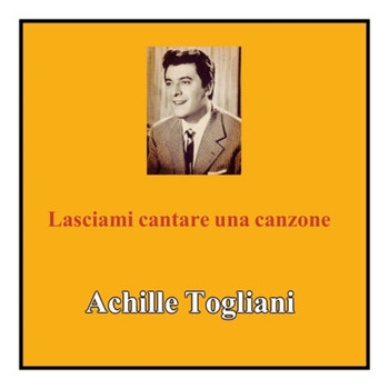 Achille Togliani - Lasciami cantare una canzone