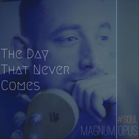 Magnum Opus - The Day That Never Comes