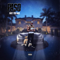 Paso - Why You Mad (Explicit)