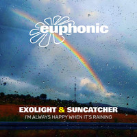 Exolight & Suncatcher - I'm Always Happy When It's Raining