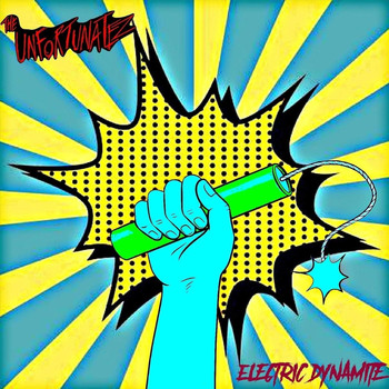 The Unfortunatez - Electric Dynamite (Explicit)