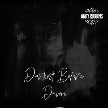 Andy Robbins / - Darkest Before Dawn