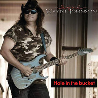 Wayne Johnson - Hole in the Bucket