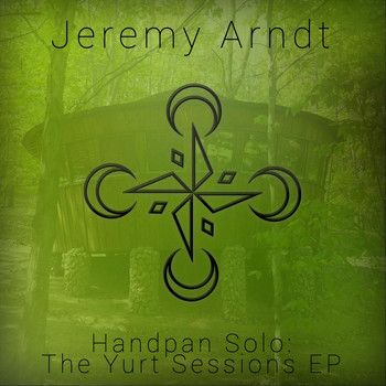 Jeremy Arndt - Handpan Solo: The Yurt Sessions