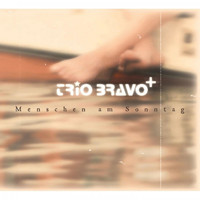 Trio Bravo+ - Menschen Am Sonntag