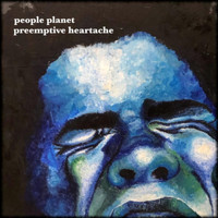 People Planet - Preemptive Heartache