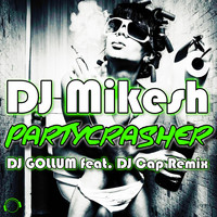 DJ Mikesh - Partycrasher (DJ Gollum Feat. DJ Cap Remix)