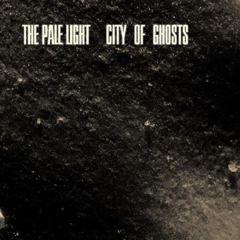 The Pale Light - City of Ghosts