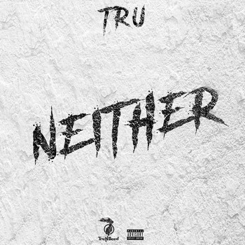 Tru - Neither (Explicit)