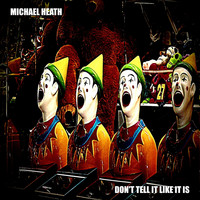 Michael Heath - Don't Tell It Like It Is