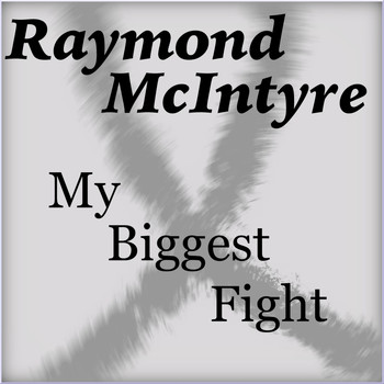 Raymond McIntyre - My Biggest Fight