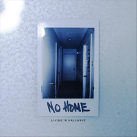 No Home - Living in Hallways (Explicit)