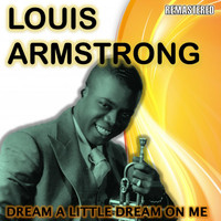 Louis Armstrong - Dream a Little Dream On Me (Remastered)
