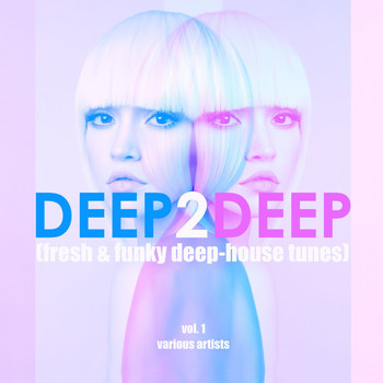 Various Artists - Deep 2 Deep (Fresh & Funky Deep-House Tunes), Vol. 1
