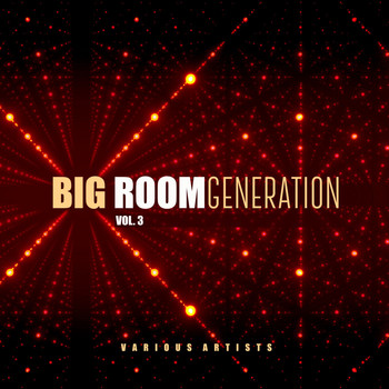 Various Artists - Big Room Generation, Vol. 3