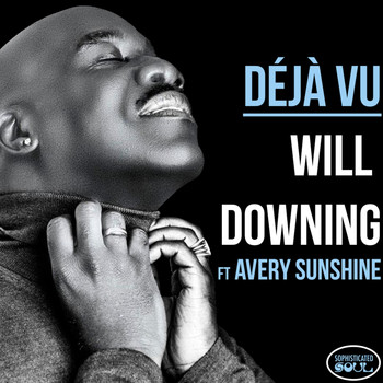 Will Downing - Déjà Vu (feat. Avery Sunshine)