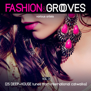 Various Artists - Fashion & Grooves, Vol. 3 (25 Deep-House Tunes from International Catwalks)